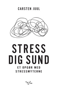 STRESS DIG SUND Et opgør med stressmyterne